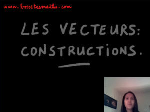 Les vecteurs – constructions [Vidéo](Seconde)