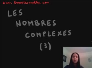 Les nombres complexes – Partie 3 [Vidéo] (Terminale)