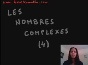 Les nombres complexes – Partie 4 [Vidéo] (Terminale)