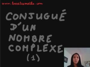 Conjugué d&rsquo;un nombre complexe [Vidéo] (Terminale)